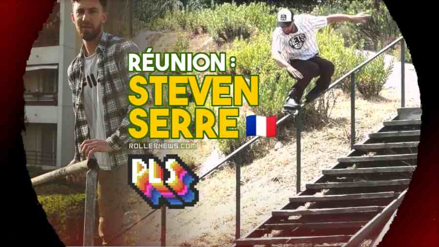 Réunion: Steven Serre (France) - PLS Blading Community (2023)