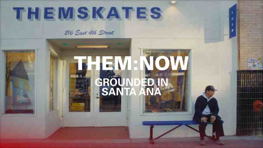 THEM SKATES PRESENTS | THEM NOW : GROUNDED IN SANTA ANA (California)