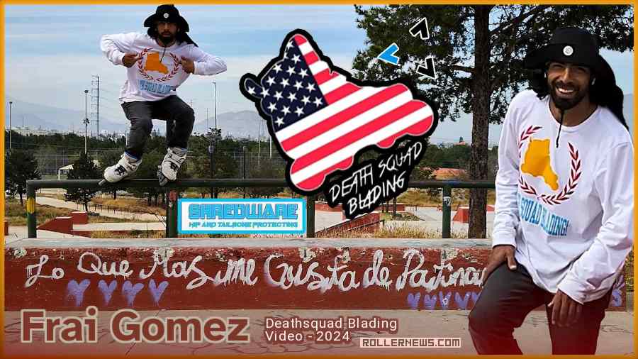 Frai Gomez (Mexico) - Deathsquad Blading Video - 2024