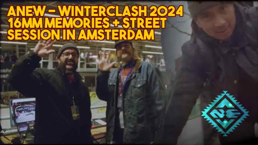 ANEW - Winterclash 2024, 16mm Memories + Street Session in Amsterdam