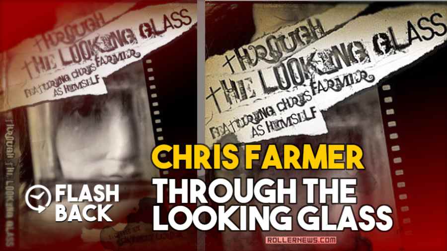 Flashback: Chris Farmer - Through the Looking Glass (Age 15-23) - Full Movie