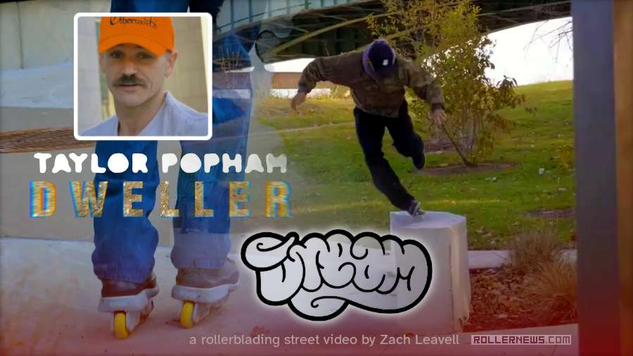 Taylor Popham - Dweller - Dream Urethane, Street Edit by Zach Leavell