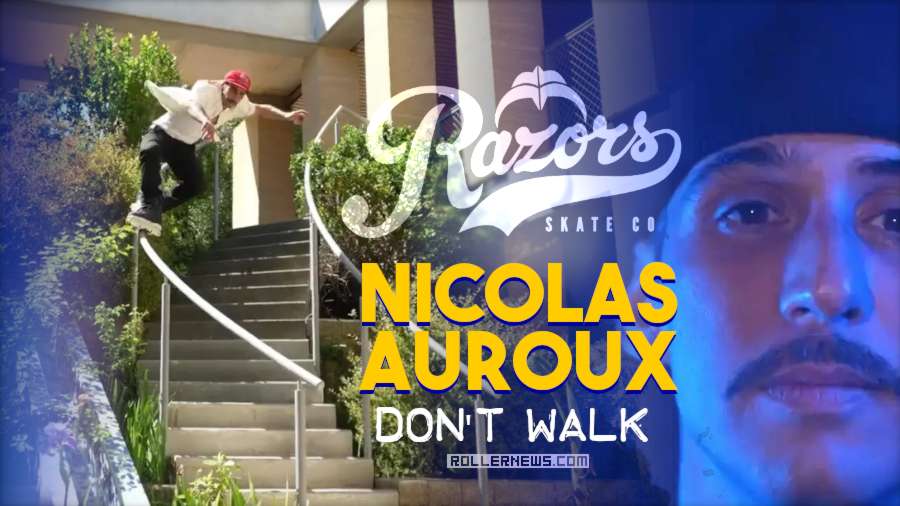 Nicolas Aurous (France) - Don't Walk - Razors Street Edit by Charly Gringos (2025)