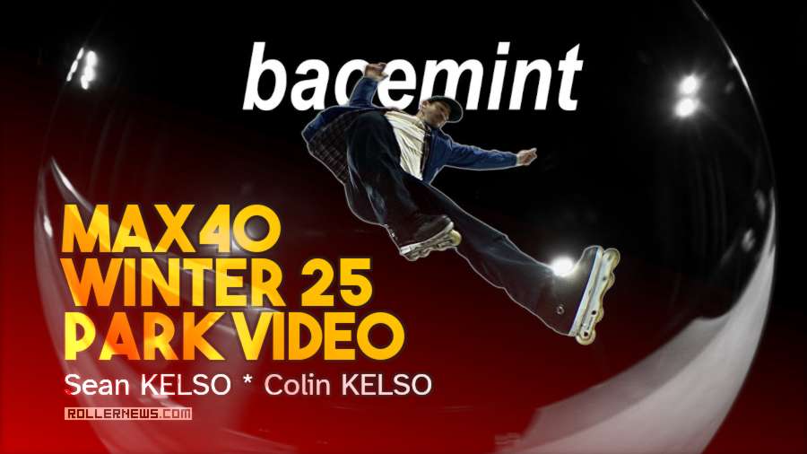 Bacemint: MAX40 WINTER 25 PARK VIDEO - Sean Kelso x Colin Kelso