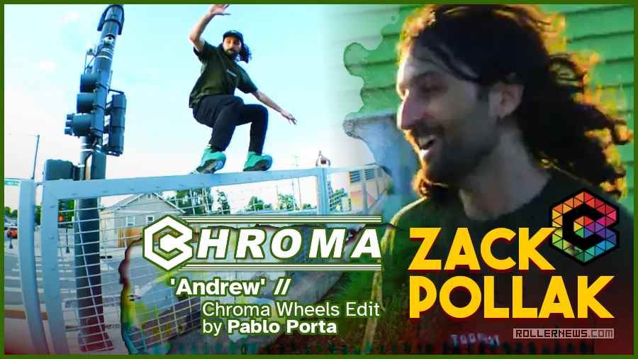 Zack Pollak: 'Andrew' // Chroma Wheels Edit by Pablo Porta