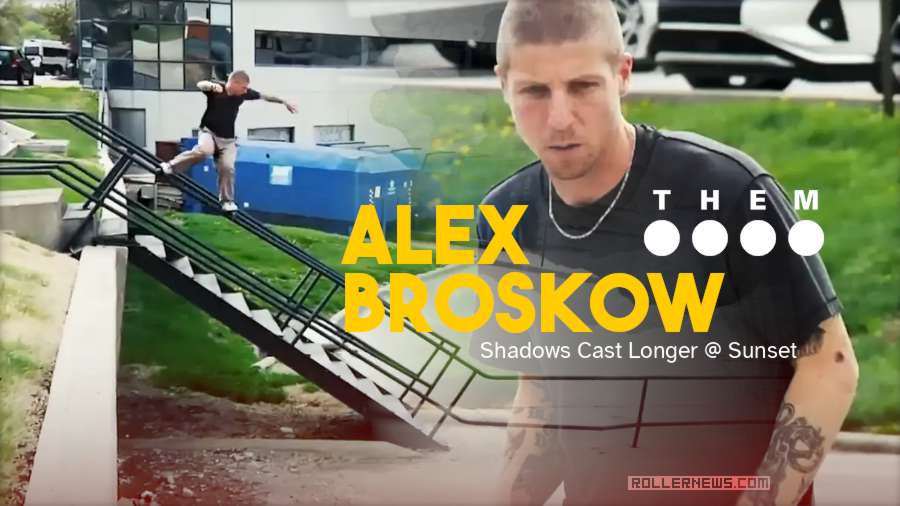 Alex Broskow - Shadows Cast Longer @ Sunset - Them Skates